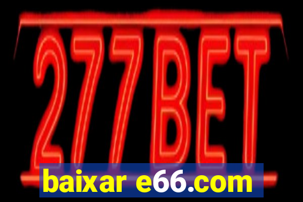 baixar e66.com